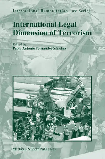International Legal Dimension of Terrorism by Pablo Antonio Fernández-Sánchez