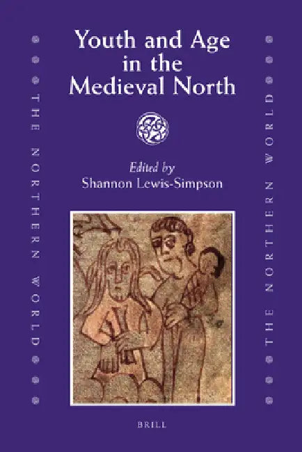 Youth and Age in the Medieval North by Shannon Lewis-Simpson