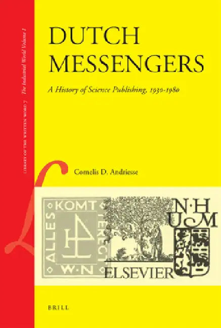 Dutch Messengers: A History of Science Publishing, 1930-1980 by Cornelis Andriesse