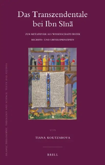 Das Transzendentale Bei Ibn Sīnā: Zur Metaphysik ALS Wissenschaft Erster Begriffs- Und Urteilsprinzipien by Tiana Koutzarova