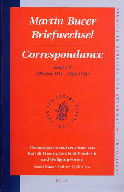 Martin Bucer Briefwechsel/Correspondance: Band VII (Oktober 1531 - März 1532) by Matthieu Arnold, Berndt Hamm, Reinhold Friedrich