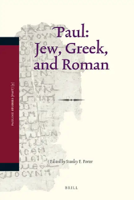 Paul: Jew, Greek, and Roman by Stanley E. Porter