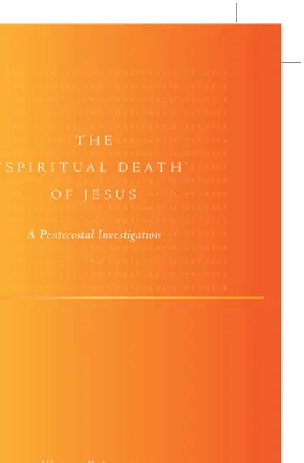 The 'Spiritual Death' of Jesus: A Pentecostal Investigation by William Atkinson