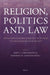Religion, Politics and Law: Philosophical Reflections on the Sources of Normative Order in Society by Reinhard Sonnenschmidt, Bart Labuschagne