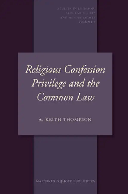 Religious Confession Privilege and the Common Law by A. Keith Thompson