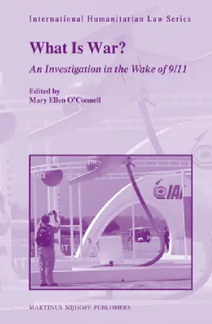 What Is War?: An Investigation in the Wake of 9/11 by Mary Ellen O'Connell