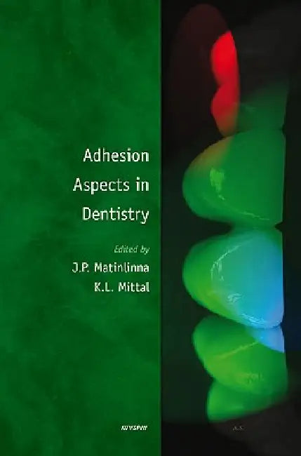 Adhesion Aspects in Dentistry by J. P. Matinlinna