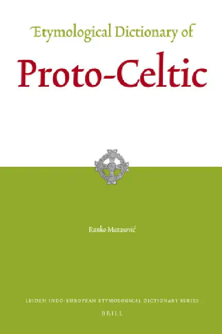 Etymological Dictionary of Proto-Celtic by Ranko Matasovic