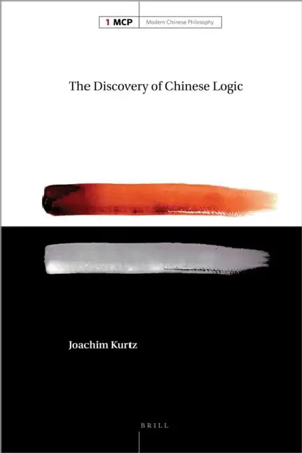 The Discovery of Chinese Logic by Joachim Kurtz