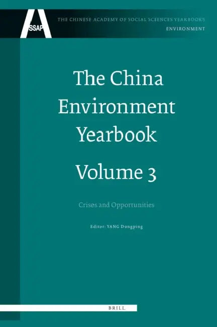 The China Environment Yearbook, Volume 3: Crises and Opportunities by Dongping Yang