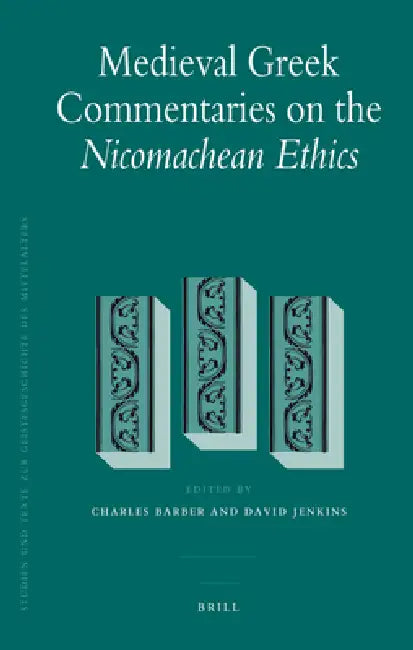 Medieval Greek Commentaries on the Nicomachean Ethics by Charles Barber, David Jenkins