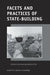 Facets and Practices of State-Building by Julia Raue, Patrick Sutter