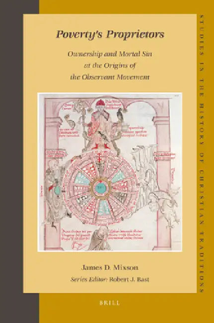 Poverty's Proprietors: Ownership and Mortal Sin at the Origins of the Observant Movement by Mixson