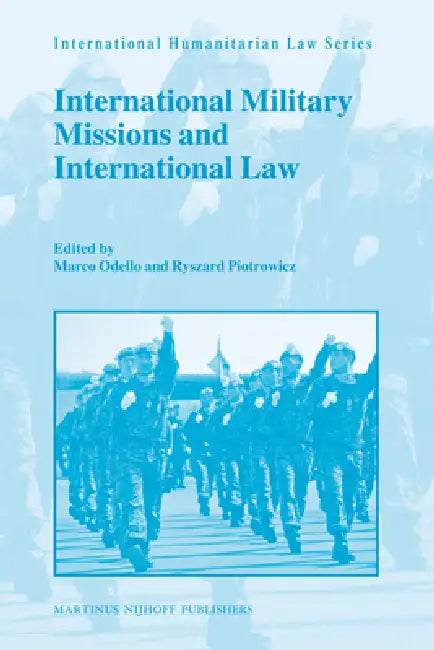 International Military Missions and International Law by Marco Odello, Ryszard Piotrowicz
