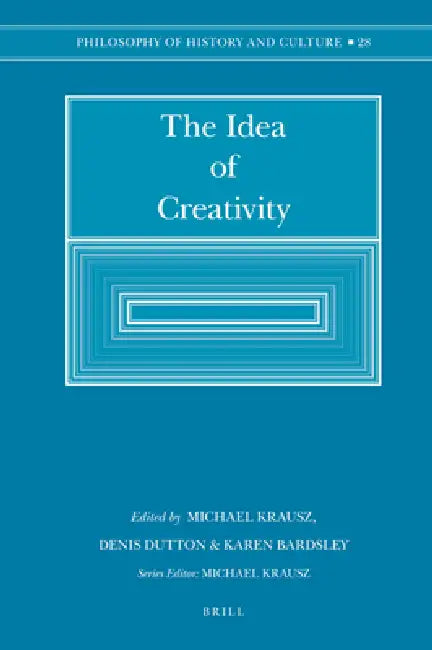 The Idea of Creativity (Paperback) by Karen Bardsley, Denis Dutton, Michael Krausz
