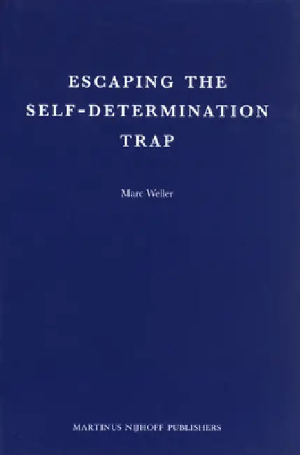 Escaping the Self-Determination Trap by Marc Weller