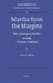 Martha from the Margins: The Authority of Martha in Early Christian Tradition by Allie Ernst