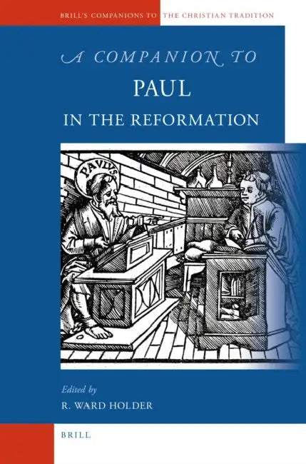 A Companion to Paul in the Reformation by R. Ward Holder