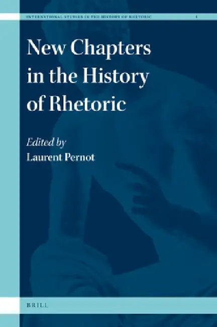 New Chapters in the History of Rhetoric by Laurent Pernot