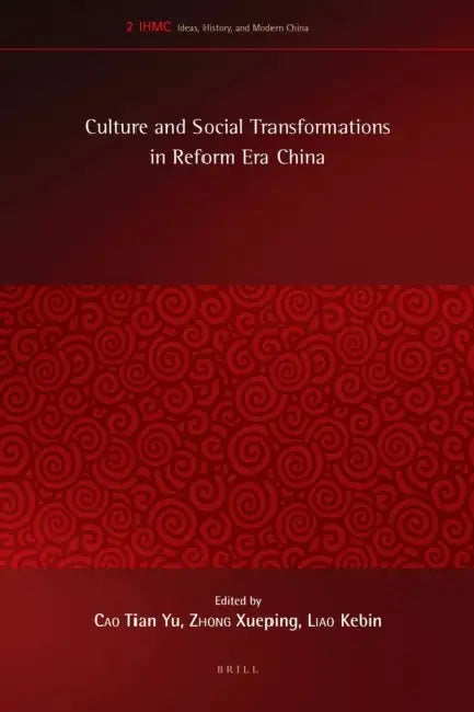 Culture and Social Transformations in Reform Era China by Tian Yu Cao, Xueping Zhong, Liao Kebin