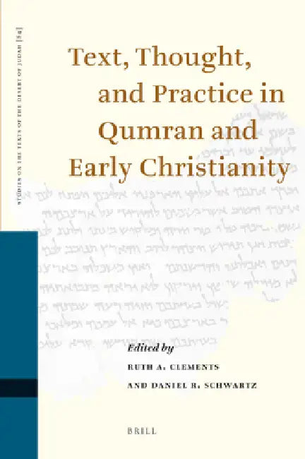 Text, Thought, and Practice in Qumran and Early Christianity: Proceedings of the Ninth International Symposium of the Orion Center for the Study of th by Ruth Clements, Daniel R. Schwartz