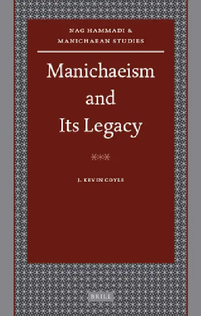 Manichaeism and Its Legacy by J. Kevin Coyle