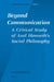 Beyond Communication. a Critical Study of Axel Honneth's Social Philosophy by Jean-Philippe Dr Deranty