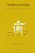 Buddhism and Empire: The Political and Religious Culture of Early Tibet by Michael Walter