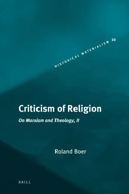 Criticism of Religion: On Marxism and Theology, II by Roland Boer