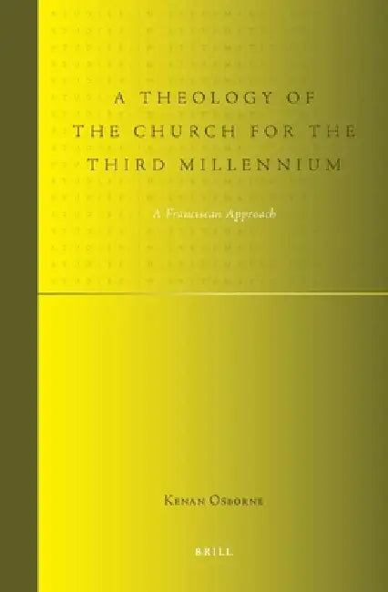 A Theology of the Church for the Third Millennium: A Franciscan Approach by Kenan Osborne