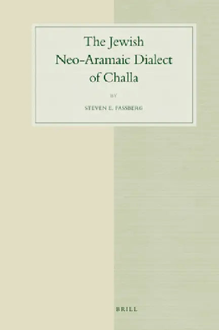 The Jewish Neo-Aramaic Dialect of Challa by Steven Fassberg