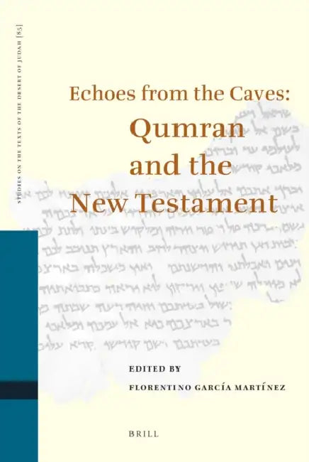 Echoes from the Caves: Qumran and the New Testament by Florentino García Martínez
