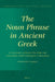 The Noun Phrase in Ancient Greek by Stéphanie J. Bakker
