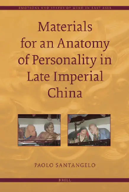 Materials for an Anatomy of Personality in Late Imperial China by Paolo Santangelo
