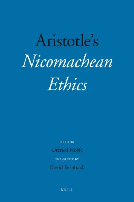 Aristotle's "Nicomachean Ethics" by Otfried Höffe