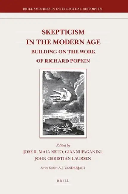 Skepticism in the Modern Age: Building on the Work of Richard Popkin by José Maia Neto, Gianni Paganini, John Christian Laursen