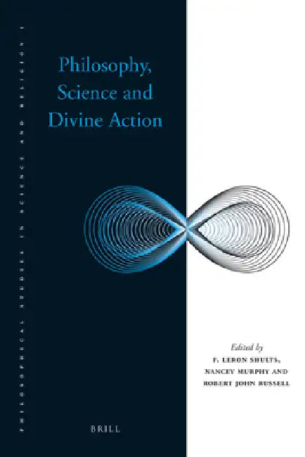 Philosophy, Science and Divine Action by F. Leron Shults, Nancey C. Murphy, Robert John Russell