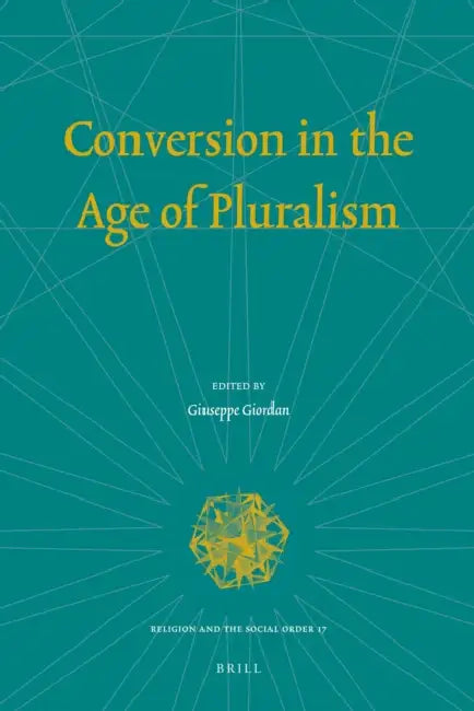 Conversion in the Age of Pluralism by Giuseppe Giordan
