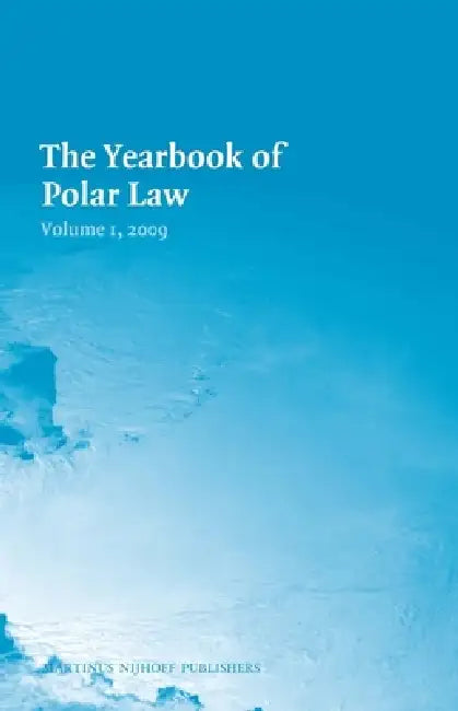 The Yearbook of Polar Law Volume 1, 2009 by Gudmundur Alfredsson, Timo Koivurova, David Kenneth Leary