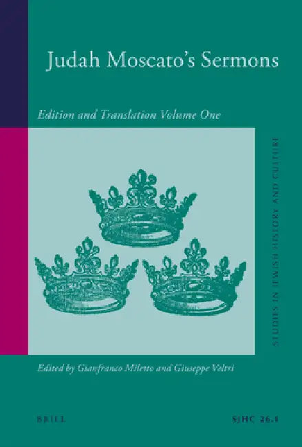 Judah Moscato Sermons: Edition and Translation, Volume One by Gianfranco Miletto, Giuseppe Veltri