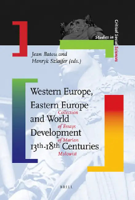 Western Europe, Eastern Europe and World Development 13th-18th Centuries: Collection of Essays of Marian Malowist by Jean Batou, Henryk Szlajfer