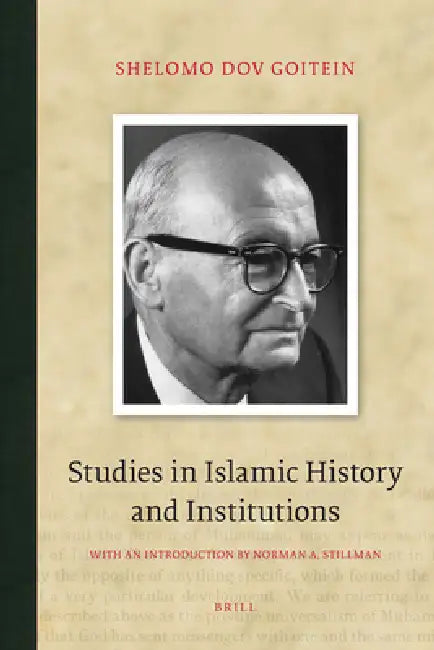 Studies in Islamic History and Institutions by Shelomo Dov Goitein