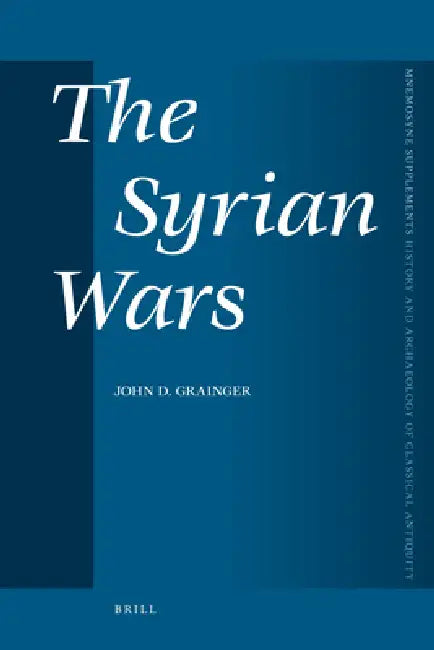 The Syrian Wars by John D. Grainger