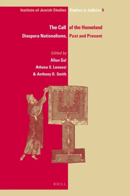 The Call of the Homeland: Diaspora Nationalisms, Past and Present by Allon Gal, Athena S. Leoussi, Anthony D. Smith
