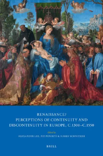 Renaissance?: Perceptions of Continuity and Discontinuity in Europe, C.1300-C.1550 by Klára Benesovská, Robert Black, Stephen David Bowd