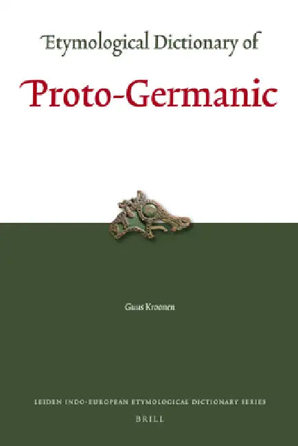 Etymological Dictionary of Proto-Germanic by Guus Kroonen