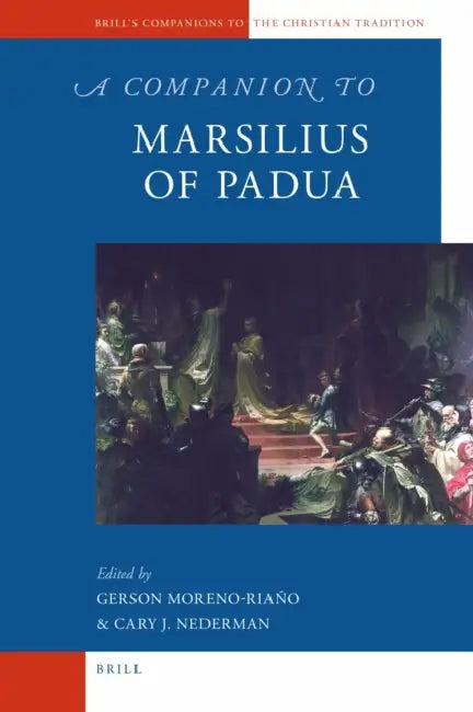 A Companion to Marsilius of Padua by Gerson Moreno-Riano, Cary Nederman