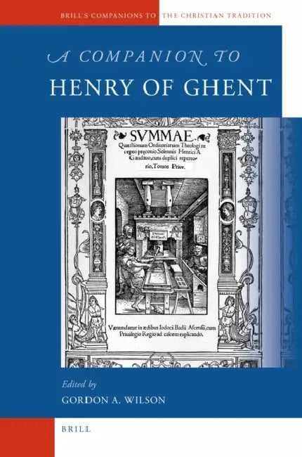 A Companion to Henry of Ghent by Gordon A. Wilson