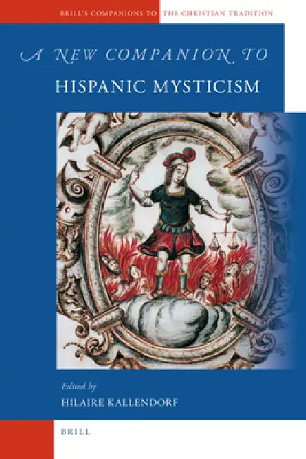A New Companion to Hispanic Mysticism by Hilaire Kallendorf