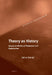 Theory as History: Essays on Modes of Production and Exploitation by Jairus Banaji